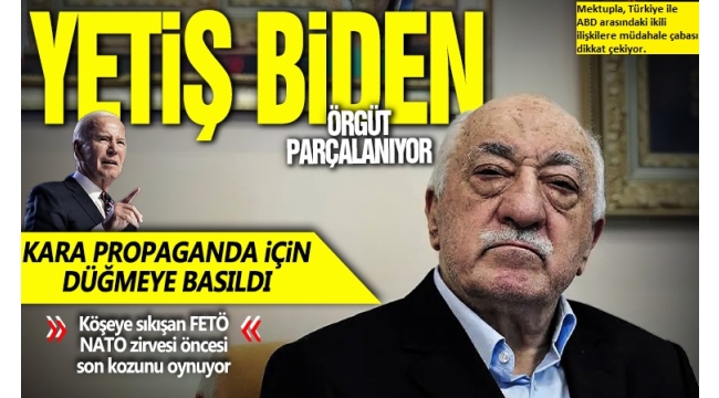 15 Temmuz'un 8. yıl dönümü öncesi FETÖ'den son bir atak! Türkiye-ABD ilişkilerine mektupla sabotaj girişimi 